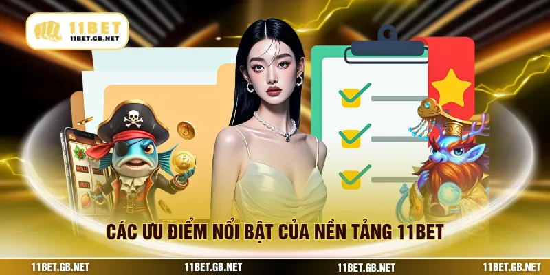 Các ưu điểm nổi bật của nền tảng 11BET