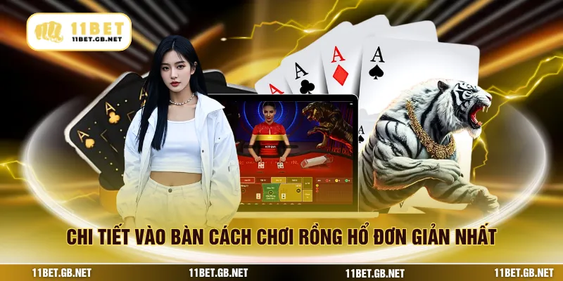 Chi tiết vào bàn cách chơi rồng hổ đơn giản nhất