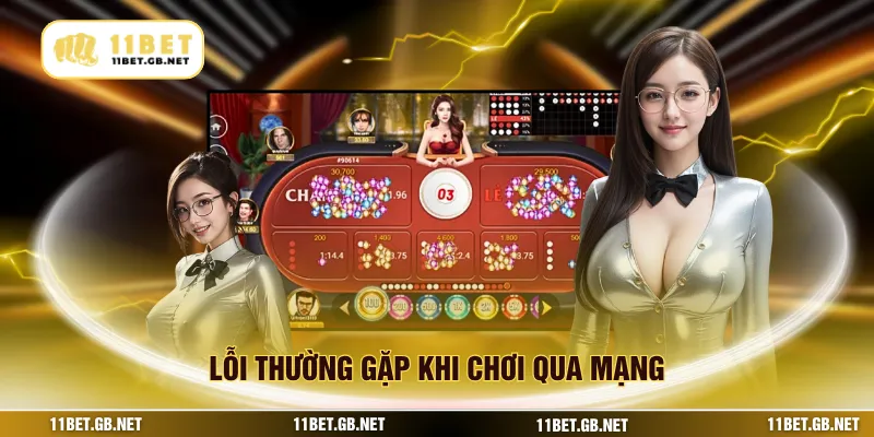 Lỗi thường gặp khi chơi qua mạng