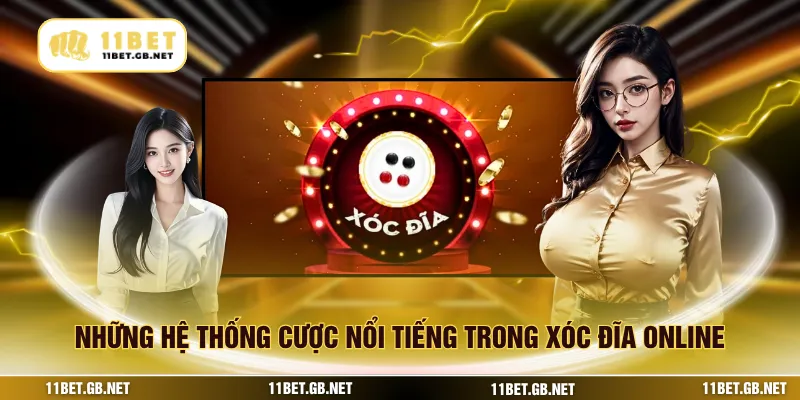Những hệ thống cược nổi tiếng trong xóc đĩa online