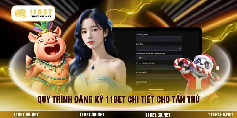 Quy trình đăng ký 11bet chi tiết cho tân thủ