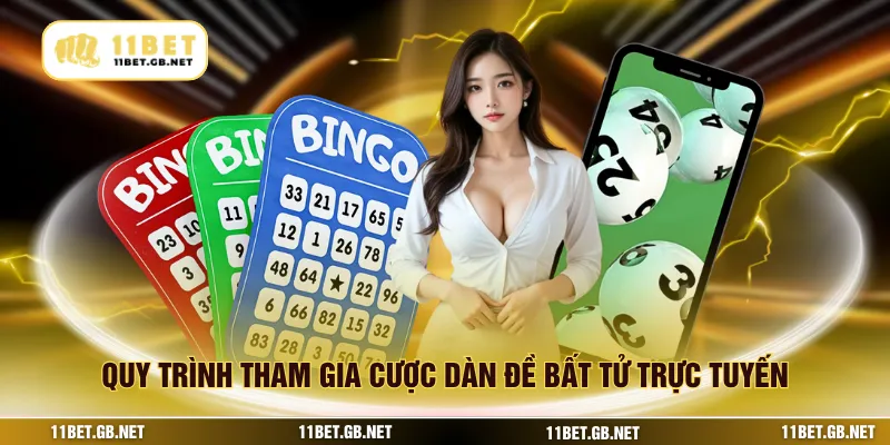 Quy trình tham gia cược dàn đề bất tử trực tuyến