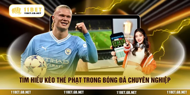 Tìm hiểu kèo thẻ phạt trong bóng đá chuyên nghiệp