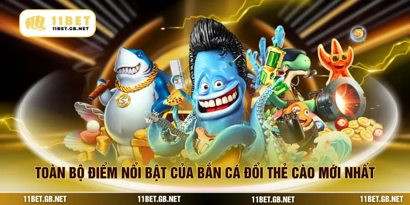 Toàn bộ điểm nổi bật của bắn cá đổi thẻ cào mới nhất