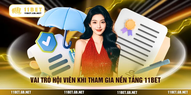 Vai trò hội viên khi tham gia nền tảng 11BET